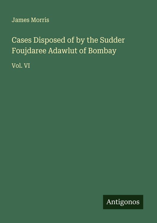 Produktbild: Cases Disposed of by the Sudder Foujdaree Adawlut of Bombay