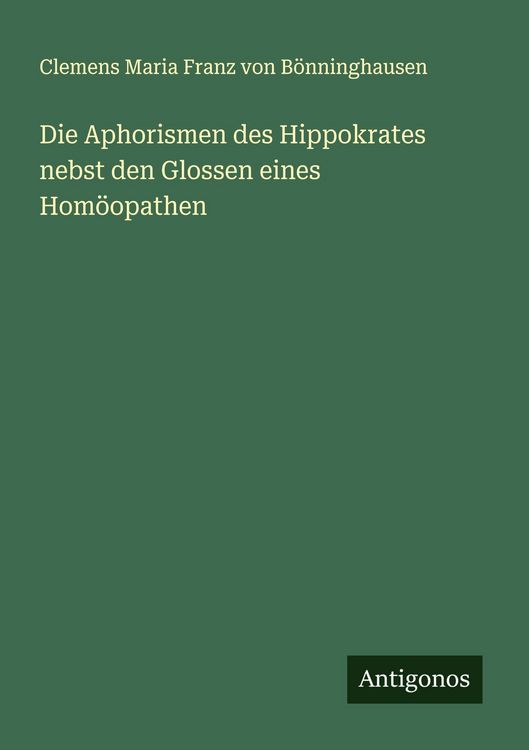 Produktbild: Die Aphorismen des Hippokrates nebst den Glossen eines Hom&ouml;opathen