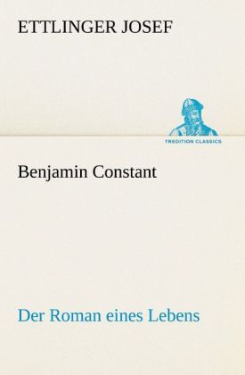 Produktbild: Benjamin Constant - Der Roman eines Lebens