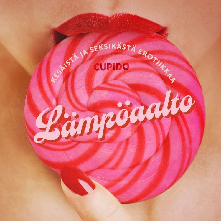 Produktbild: L&auml;mp&ouml;aalto: Kokoelma kes&auml;ist&auml; ja seksik&auml;st&auml; erotiikkaa Cupidolta