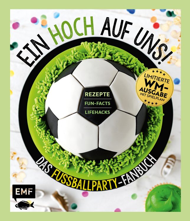 Produktbild: Ein HOCH auf uns! Das Fu&szlig;ballparty-Fanbuch &ndash; Limitierte WM-Ausgabe mit Spielplan