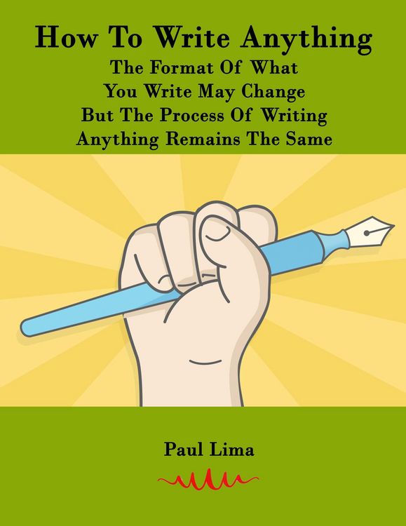 Produktbild: How To Write Anything: The Format Of What You Write May Change But The Process Of Writing Anything Remains The Same