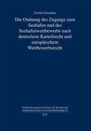 Produktbild: Die Ordnung des Zugangs zum Seehafen und des Seehafenwettbewerbs nach deutschem Kartellrecht und europ&auml;ischem Wettbewerbsrecht