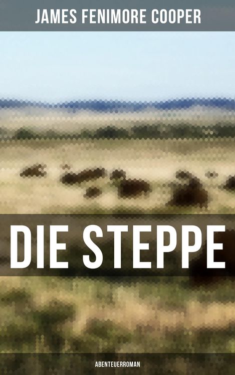 Produktbild: Die Steppe: Abenteuerroman