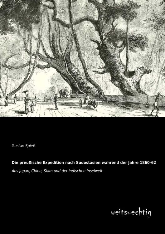 Produktbild: Die preu&szlig;ische Expedition nach S&uuml;dostasien w&auml;hrend der Jahre 1860-62