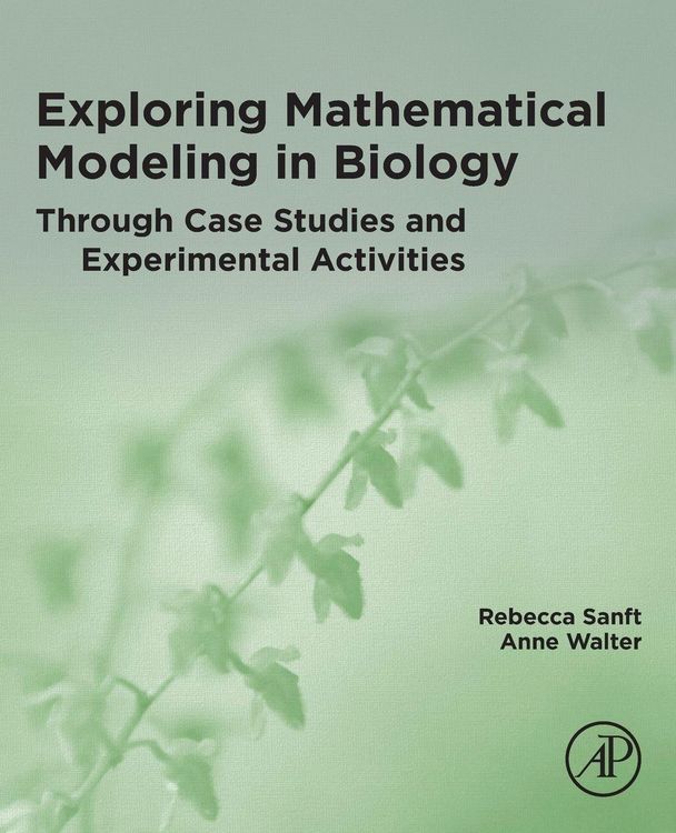 Produktbild: Exploring Mathematical Modeling in Biology Through Case Studies and Experimental Activities