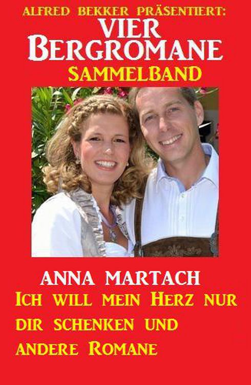 Produktbild: Vier Bergromane Sammelband: Ich will mein Herz nur dir schenken und andere Romane