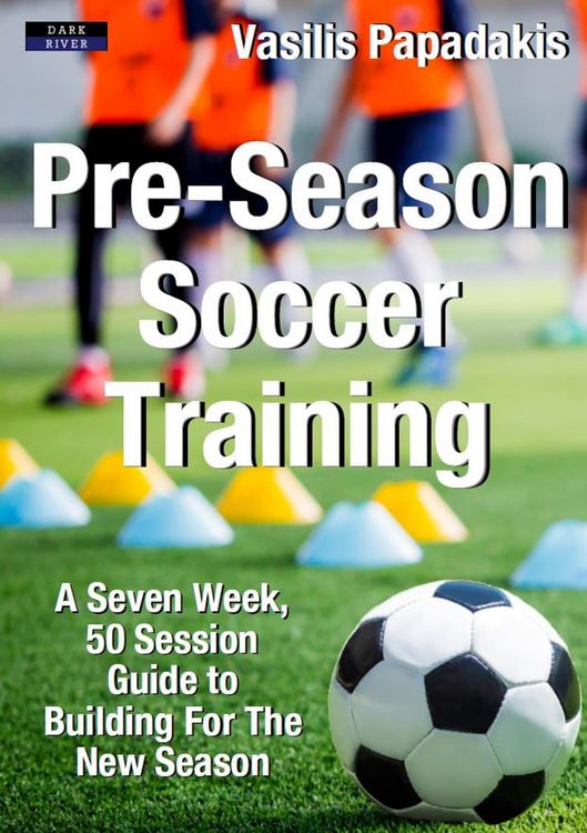 Produktbild: Pre-Season Soccer Training: A Seven Week, 50 Session Guide to Building For The New Season