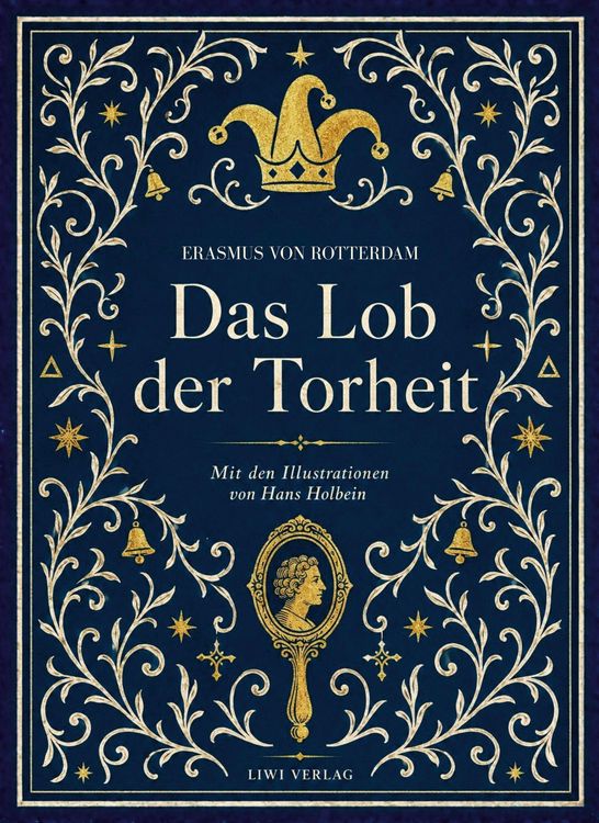 Produktbild: Erasmus von Rotterdam: Das Lob der Torheit. Vollst&auml;ndige Neuausgabe
