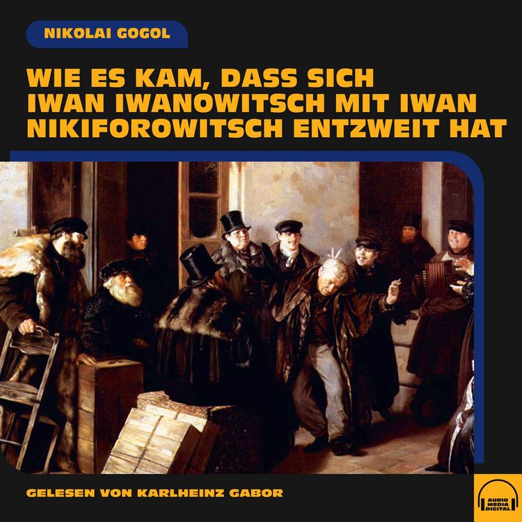 Produktbild: Wie es kam, dass sich Iwan Iwanowitsch mit Iwan Nikiforowitsch entzweit hat