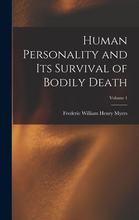 Produktbild: Human Personality and Its Survival of Bodily Death; Volume 1
