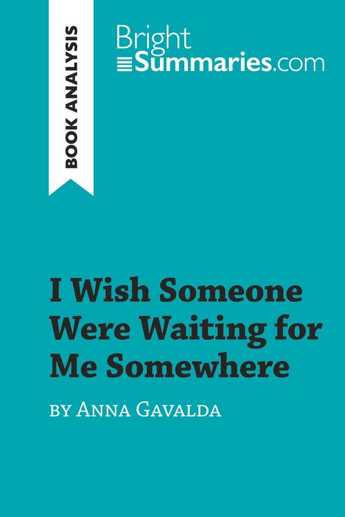 Produktbild: I Wish Someone Were Waiting for Me Somewhere by Anna Gavalda (Book Analysis)