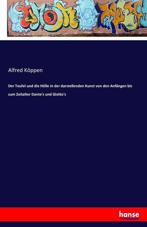 Produktbild: Der Teufel und die H&ouml;lle in der darstellenden Kunst von den Anf&auml;ngen bis zum Zeitalter Dante's und Giotto's