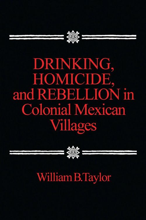 Produktbild: Drinking, Homicide, and Rebellion in Colonial Mexican Villages