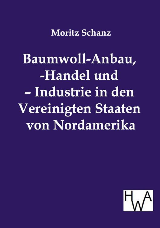 Produktbild: Baumwoll-Anbau, -Handel und - Industrie in den Vereinigten Staaten von Nordamerika
