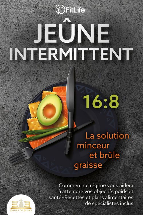Produktbild: JE&Ucirc;NE INTERMITTENT - La solution minceur et br&ucirc;le graisse: Comment ce r&eacute;gime vous aidera &agrave; atteindre vos objectifs poids et sant&eacute;- Recettes et plans a