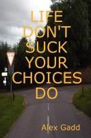 Produktbild: Life Don't Suck Your Choices Do