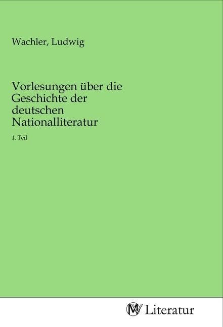 Produktbild: Vorlesungen &uuml;ber die Geschichte der deutschen Nationalliteratur