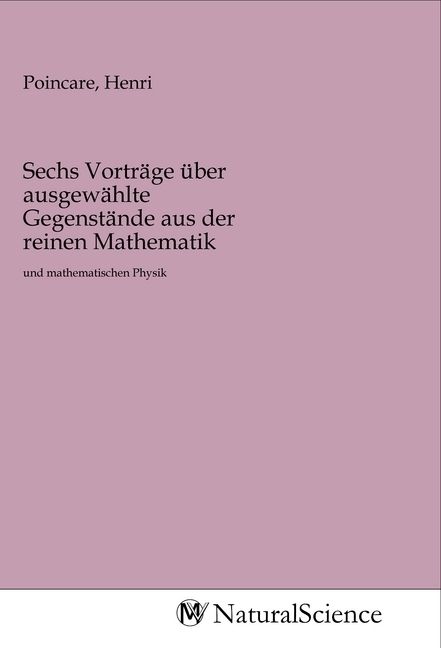 Produktbild: Sechs Vortr&auml;ge &uuml;ber ausgew&auml;hlte Gegenst&auml;nde aus der reinen Mathematik