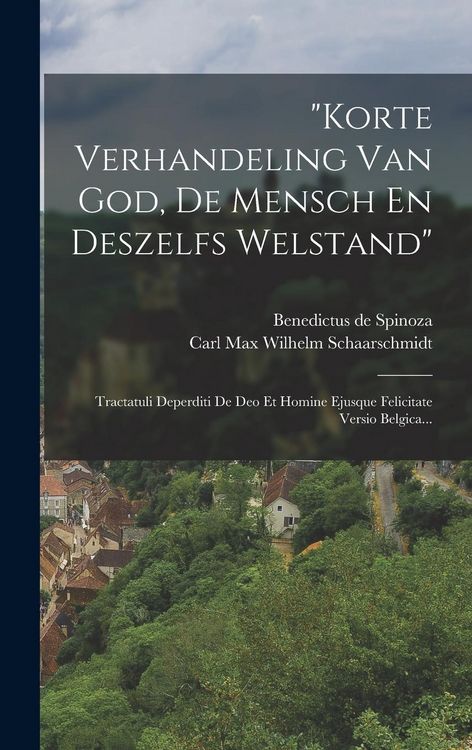 Produktbild: "korte Verhandeling Van God, De Mensch En Deszelfs Welstand": Tractatuli Deperditi De Deo Et Homine Ejusque Felicitate Versio Belgica...