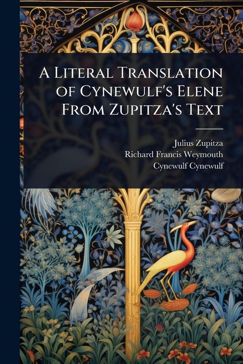 Produktbild: A Literal Translation of Cynewulf's Elene From Zupitza's Text