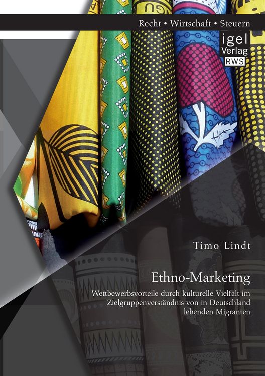 Produktbild: Ethno-Marketing: Wettbewerbsvorteile durch kulturelle Vielfalt im Zielgruppenverst&auml;ndnis von in Deutschland lebenden Migranten