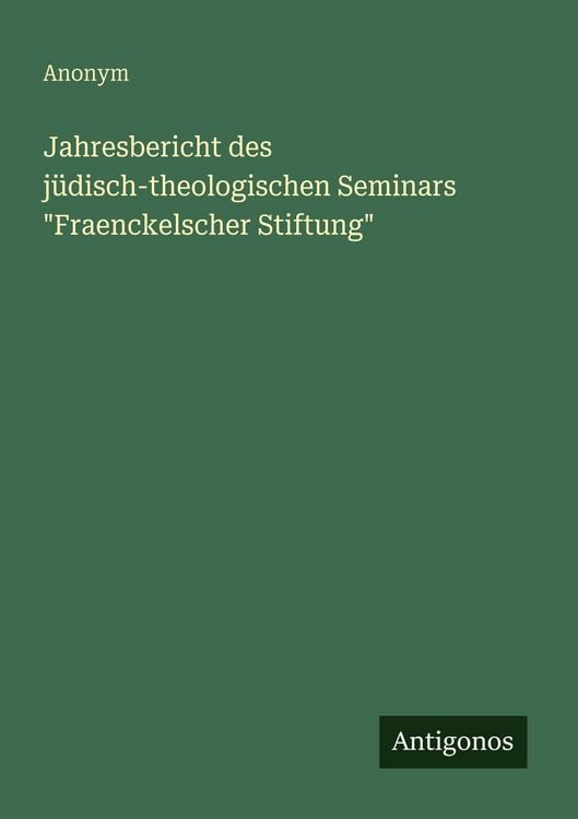 Produktbild: Jahresbericht des j&uuml;disch-theologischen Seminars "Fraenckelscher Stiftung"