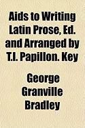 Produktbild: AIDS to Writing Latin Prose, Ed. and Arranged by T.L. Papillon. Key