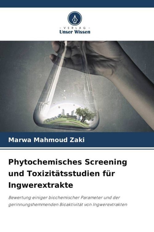 Produktbild: Phytochemisches Screening und Toxizit&auml;tsstudien f&uuml;r Ingwerextrakte