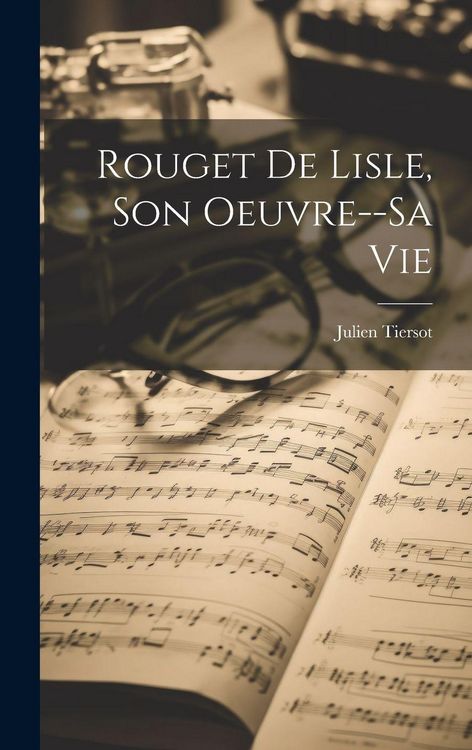 Produktbild: Rouget De Lisle, Son Oeuvre--Sa Vie