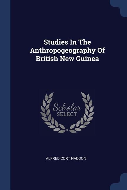 Produktbild: Studies In The Anthropogeography Of British New Guinea