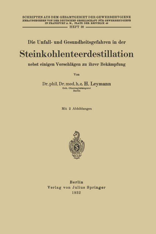 Produktbild: Die Unfall- und Gesundheitsgefahren in der Steinkohlenteerdestillation nebst einigen Vorschl&auml;gen zu ihrer Bek&auml;mpfung