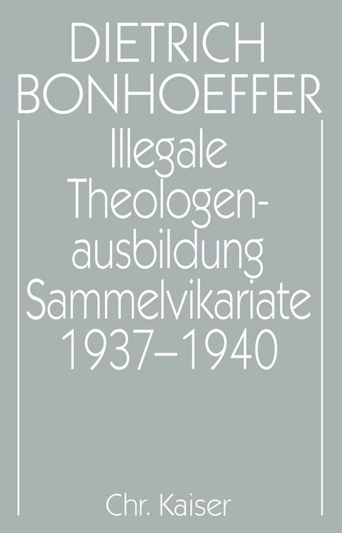 Produktbild: Dietrich Bonhoeffer Werke (DBW) / Illegale Theologenausbildung: Sammelvikariate 1937-1940