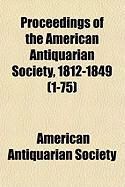 Produktbild: Proceedings of the American Antiquarian Society, 1812-1849 (1-75)
