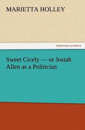 Produktbild: Sweet Cicely - or Josiah Allen as a Politician