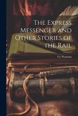 Produktbild: The Express Messenger and Other Stories of the Rail