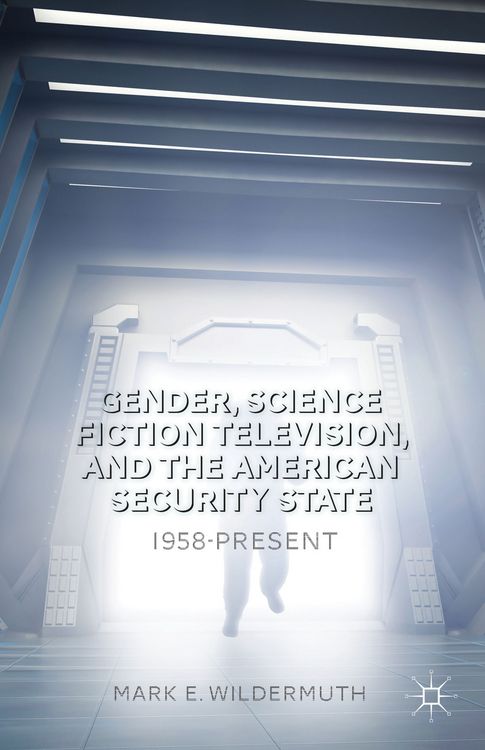 Produktbild: Gender, Science Fiction Television, and the American Security State