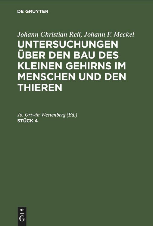Produktbild: Johann Christian Reil; Johann F. Meckel: Untersuchungen &uuml;ber den Bau des kleinen Gehirns im Menschen und den Thieren. St&uuml;ck 4