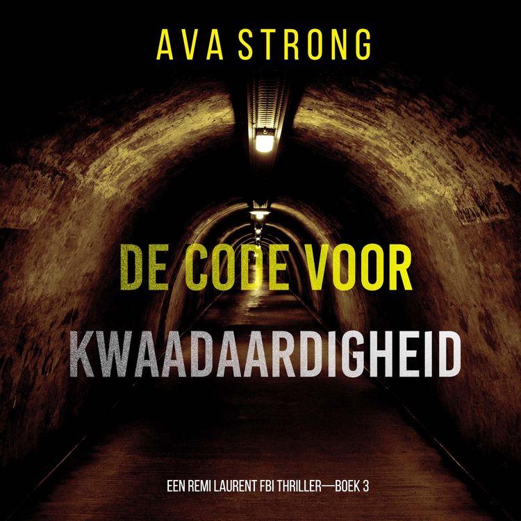 Produktbild: De Code voor Kwaadaardigheid (Een Remi Laurent FBI Thriller&mdash;Boek 3)