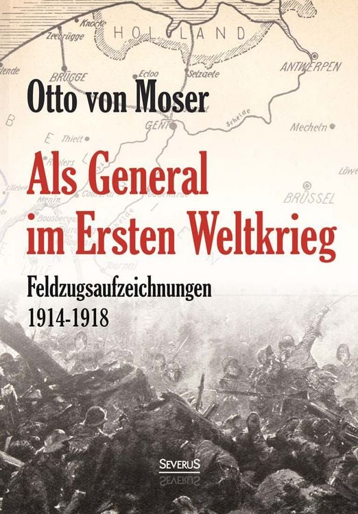 Produktbild: Als General im Ersten Weltkrieg. Feldzugsaufzeichnungen aus den Jahren 1914-1918