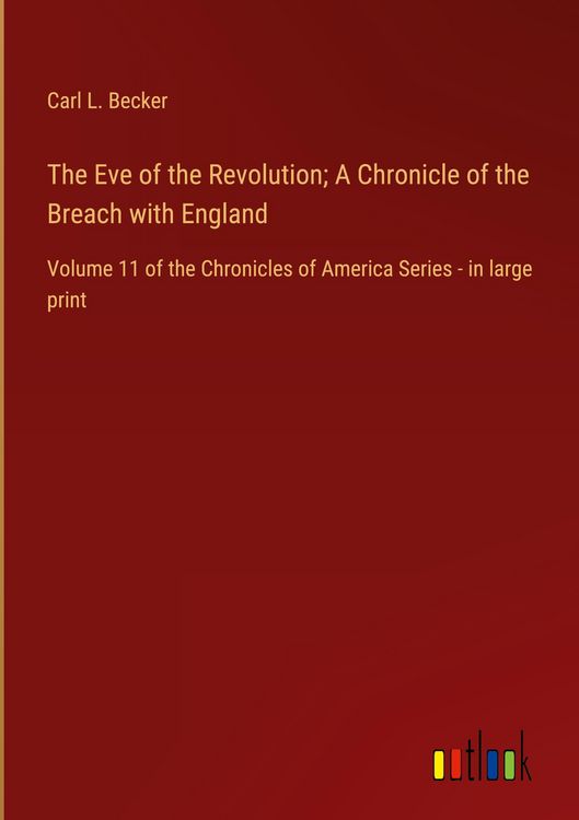 Produktbild: The Eve of the Revolution; A Chronicle of the Breach with England