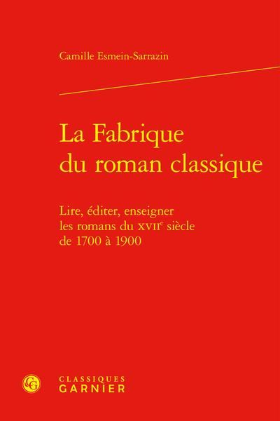 Produktbild: La Fabrique du Roman Classique: Lire, Editer, Enseigner les Romans