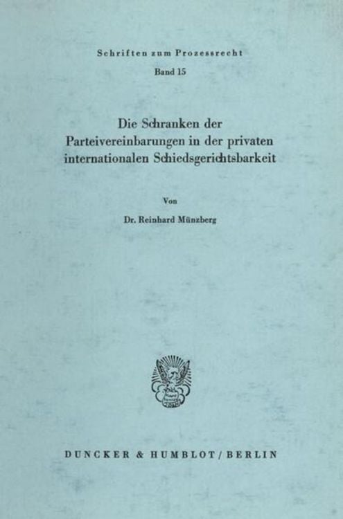Produktbild: Die Schranken der Parteivereinbarungen in der privaten internationalen Schiedsgerichtsbarkeit.