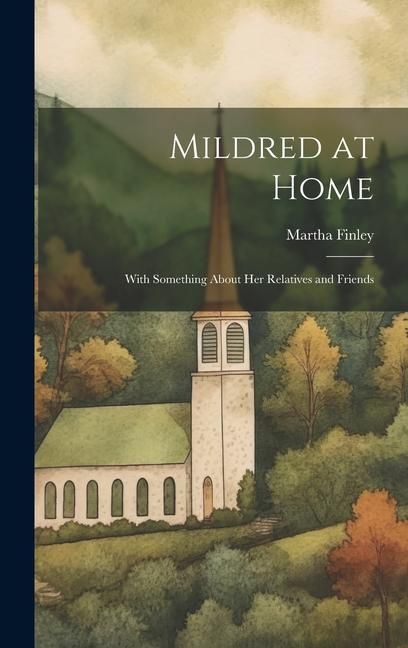 Produktbild: Mildred at Home: With Something About her Relatives and Friends