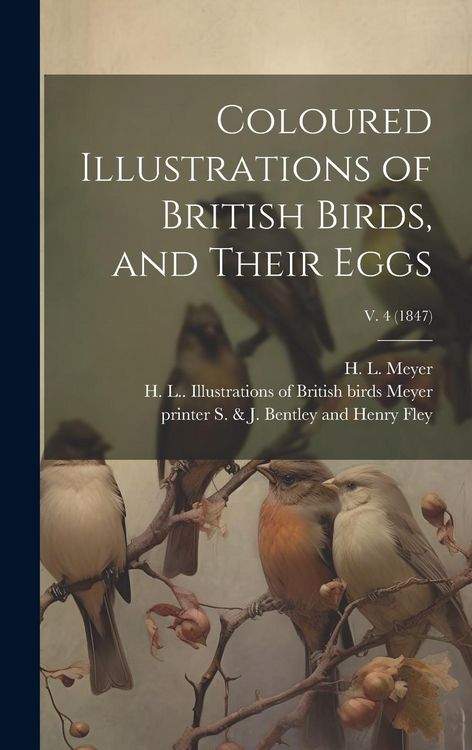 Produktbild: Coloured Illustrations of British Birds, and Their Eggs; v. 4 (1847)