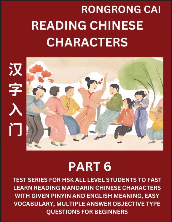 Produktbild: Reading Chinese Characters (Part 6) - Test Series for HSK All Level Students to Fast Learn Recognizing & Reading Mandarin Chinese Characters with Given Pinyin and English meaning, Easy Vocabulary, Moderate Level Multiple Answer Objective Type Questions fo