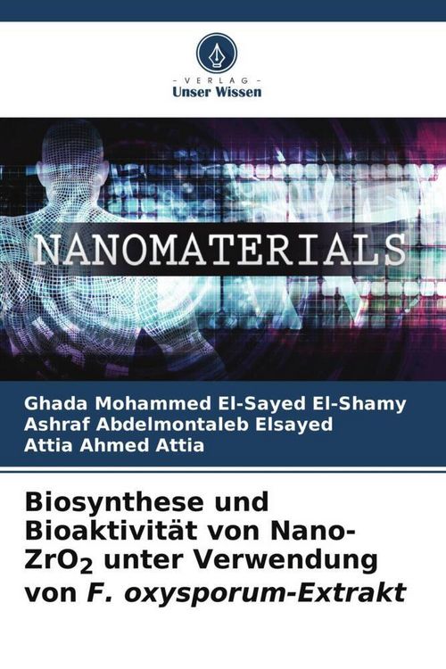 Produktbild: Biosynthese und Bioaktivit&auml;t von Nano-ZrO2 unter Verwendung von F. oxysporum-Extrakt