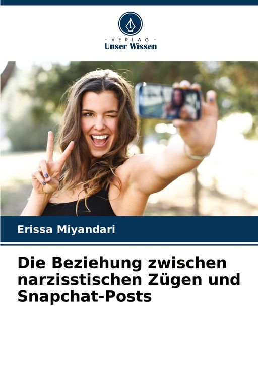 Produktbild: Die Beziehung zwischen narzisstischen Z&uuml;gen und Snapchat-Posts