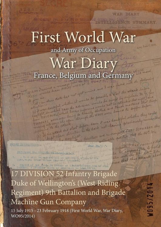 Produktbild: 17 DIVISION 52 Infantry Brigade Duke of Wellington's (West Riding Regiment) 9th Battalion and Brigade Machine Gun Company