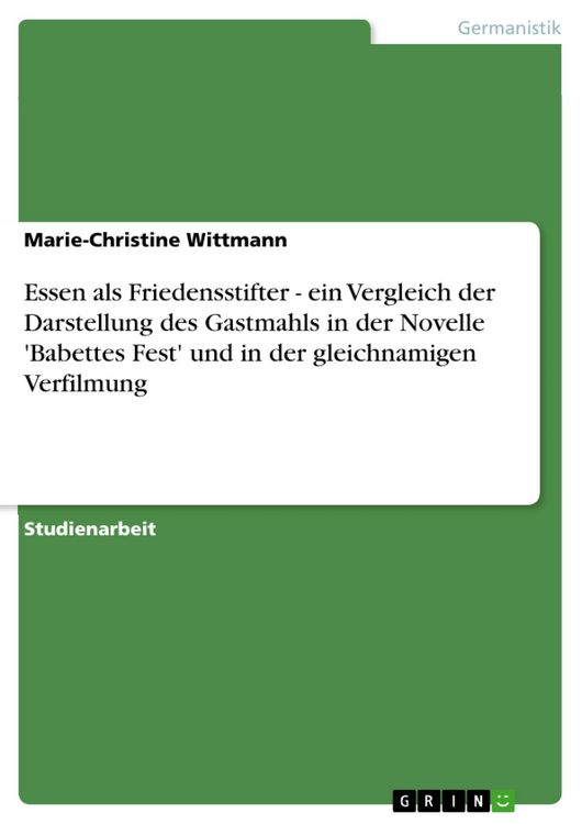 Produktbild: Essen als Friedensstifter - ein Vergleich der Darstellung des Gastmahls in der Novelle 'Babettes Fest' und in der gleichnamigen Verfilmung